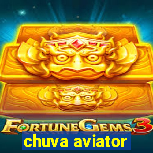 chuva aviator